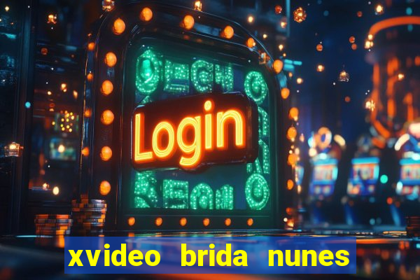 xvideo brida nunes e kid